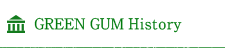 GREEN GUM History